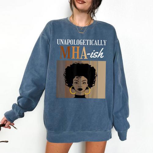 Unapologetically MHA-Ish Student Graduation Afro Comfort Colors Sweatshirt - Best Gift Smart
