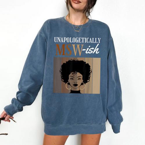 Unapologetically MSW-Ish Student Graduation Afro Comfort Colors Sweatshirt - Best Gift Smart