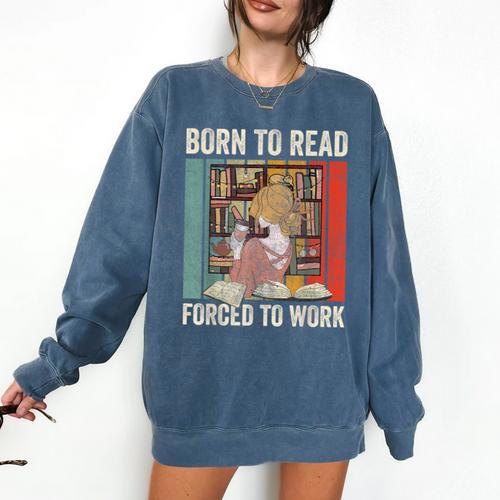 Vintage Born To Read Forced To Work Book Lover Reading Comfort Colors Sweatshirt - Bookorys DE