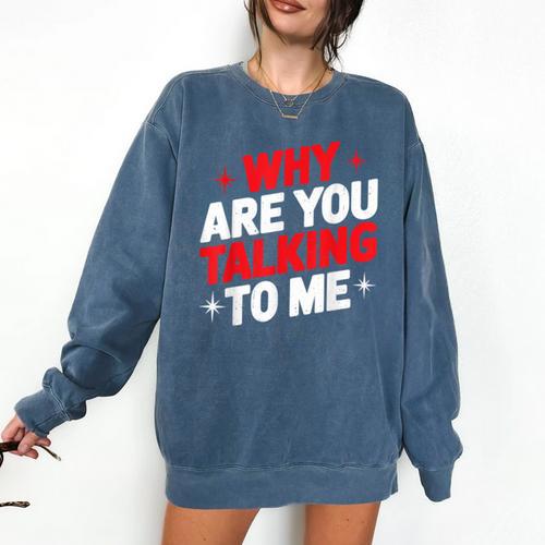 Why Are You Talking To Me Introvert Socializing Comfort Colors Sweatshirt - Raresse