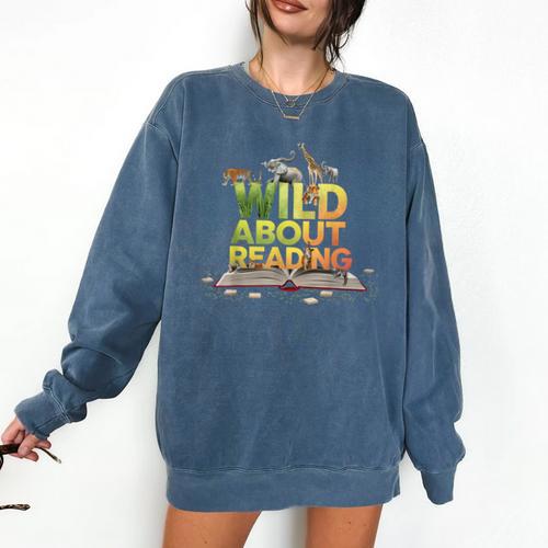Wild About Reading Books Lovers Novelty Bookworm Library Day Comfort Colors Sweatshirt - Bookorys