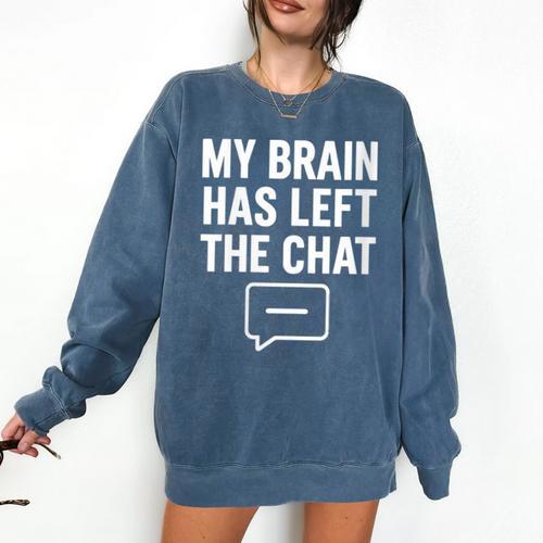 Women's My Brain Has Left The Chat Introvert Quote Comfort Colors Sweatshirt - Raresse