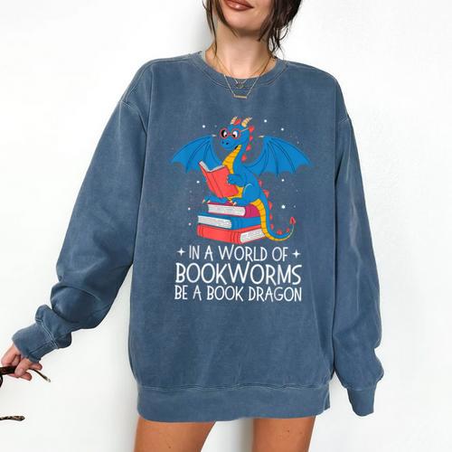 In A World Full Of Bookworms Be A Book Dragon Reading Comfort Colors Sweatshirt - Bookorys