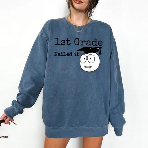 1st Grade Nailed It Kids Graduation TShirt Second Grade Comfort Colors Sweatshirt - Best Gift Smart