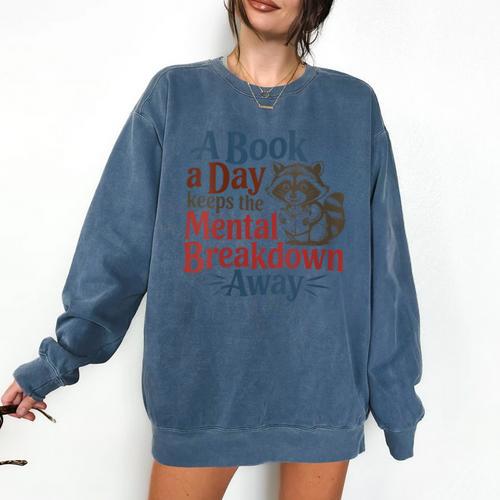 Book Lovers a Book a Day Keeps The Mental Breakdown Away Comfort Colors Sweatshirt - Bookorys