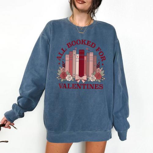 All Booked For Valentines Day Bookish Readers Book Lovers Comfort Colors Sweatshirt - Bookorys