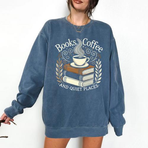 Books Coffee And Quiet Places Literature Comfort Colors Sweatshirt - Bookorys DE