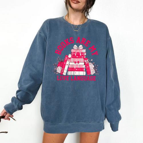 Books Are My Love Language Valentine Book Lover Comfort Colors Sweatshirt - Bookorys
