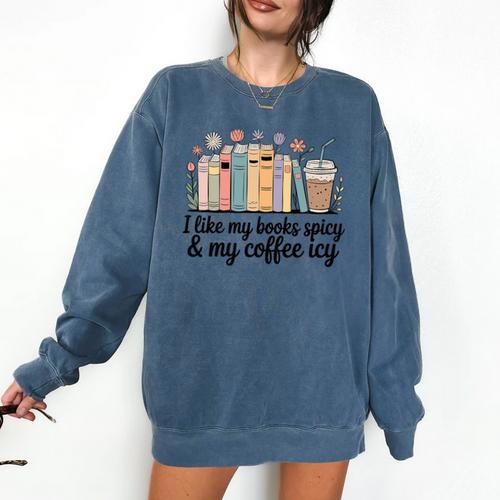 I Like My Books Spicy & My Coffee Icy Lover Bookworm Premium Comfort Colors Sweatshirt - Bookorys CA