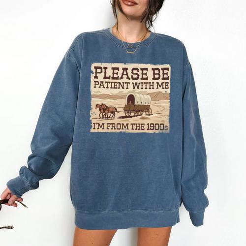Boomer Millennial Please Be Patient I'm From The 1900s Comfort Colors Sweatshirt - Figerry