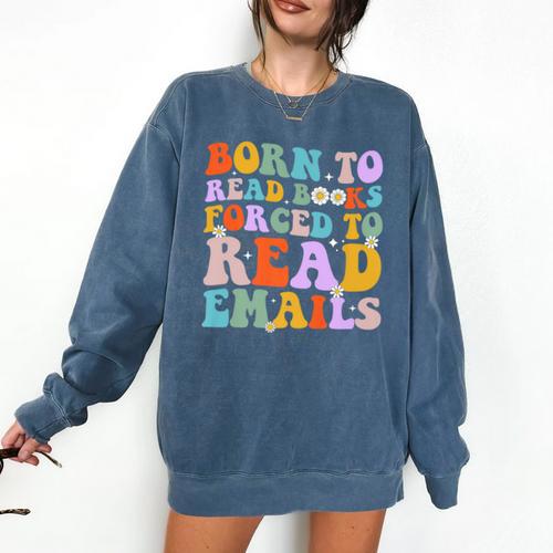 Born To Read Books Forced To Read Emails Reader Librarian Premium Comfort Colors Sweatshirt - Bookorys