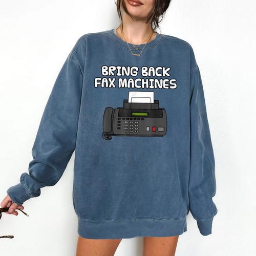 Bring Back Fax Machines Office Sarcasm Nostalgia Comfort Colors Sweatshirt - Figerry