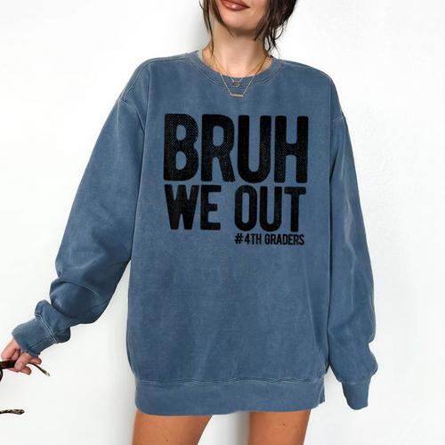 Bruh We Out 4th Graders Fourth Grade Graduation Class 2026 Comfort Colors Sweatshirt - Best Gift Smart