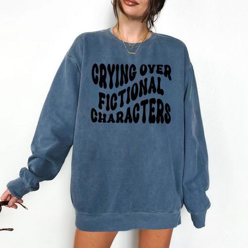 Crying Over Fictional Characters Book Lovers Comfort Colors Sweatshirt - Bookorys CA
