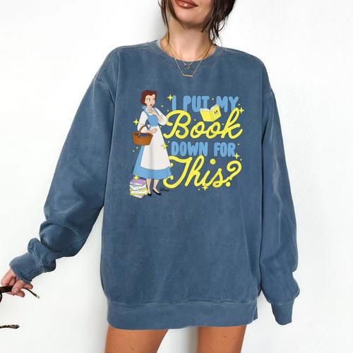Disney Princess Belle I Put My Book Down For This Comfort Colors Sweatshirt - Bookorys UK