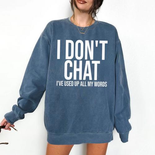I Don't Chat I'Ve Used Up All My Words Introvert Humor Premium Comfort Colors Sweatshirt - Raresse