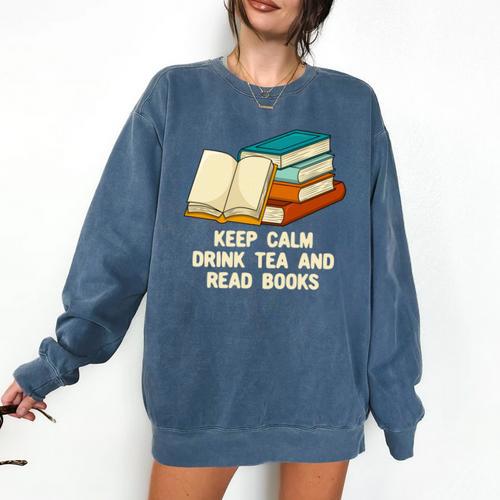 Drink Tea And Read Books Reading Bookworm Literature Comfort Colors Sweatshirt - Bookorys UK