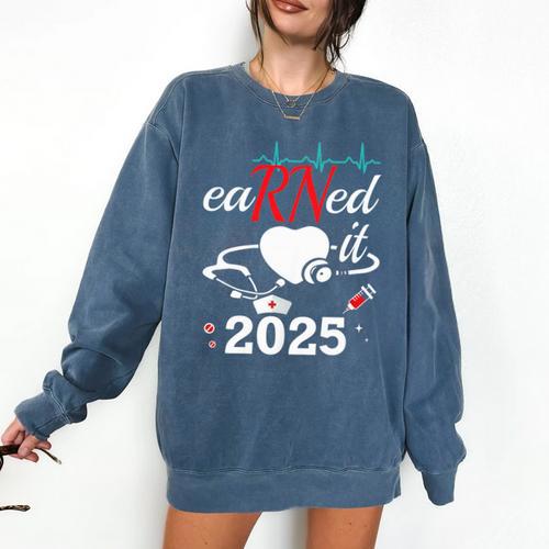 Earned It Nurse Graduation 2025 Nursing Grad Student RN LPN Comfort Colors Sweatshirt - Best Gift Smart