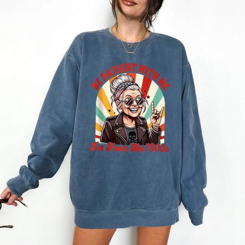 Elder Emo Grandma Nana Be Patient With Me I'm From The 1900s Comfort Colors Sweatshirt - Figerry