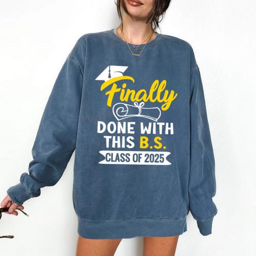 Finally Done With This BS Class Of 2025 College Graduation Premium Tri-Blend Comfort Colors Sweatshirt - Best Gift Smart
