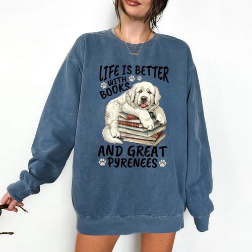 Great Pyrenees Dog Breed Life Is Better With Books And Great Comfort Colors Sweatshirt - Bookorys