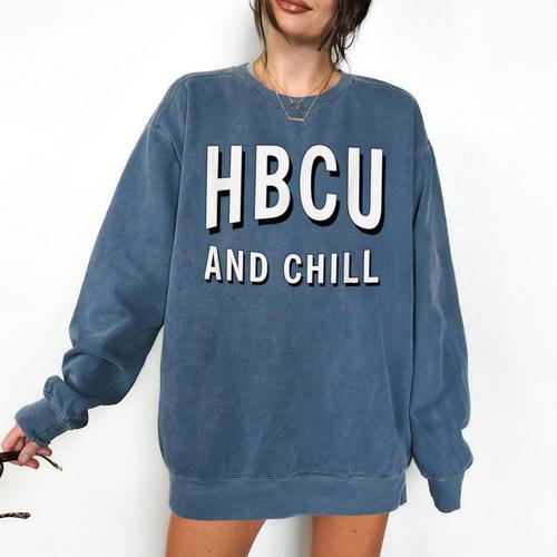 HBCU And Chill Support Alumni Graduation Education Comfort Colors Sweatshirt - Best Gift Smart