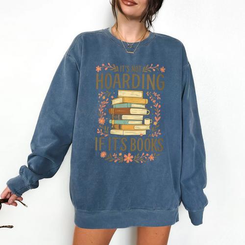 It's Not Hoarding If It's Books Book Lover Graphic Comfort Colors Sweatshirt - Bookorys