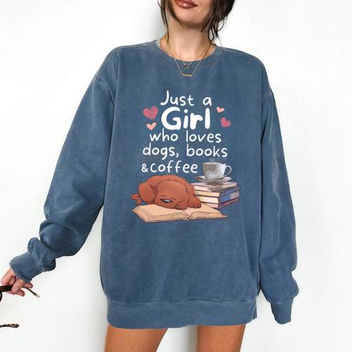 Just a Girl Who Loves Dogs Books Coffee T-Shirt Comfort Colors Sweatshirt - Bookorys UK