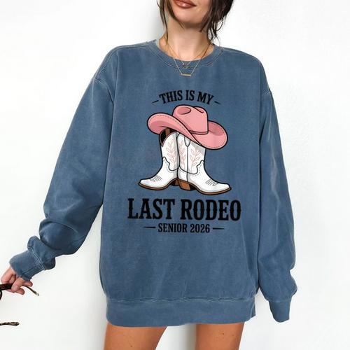 This Is My Last Rodeo Senior 2026 Cowgirl Graduation Comfort Colors Sweatshirt - Best Gift Smart