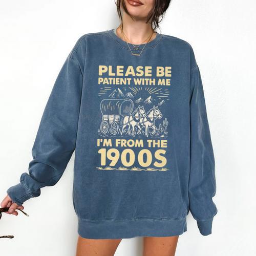 Men Women Please Be Patient With Me I'm From The 1900s Premium Comfort Colors Sweatshirt - Figerry