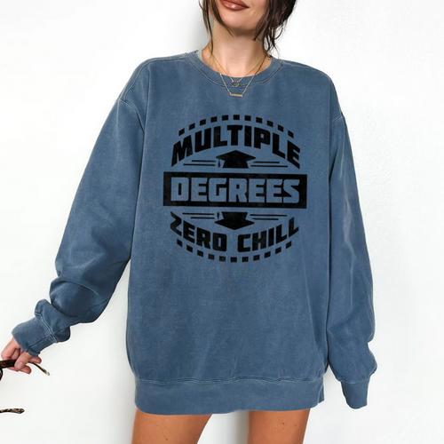 Multiple Degrees Zero Chill College Graduation Comfort Colors Sweatshirt - Best Gift Smart