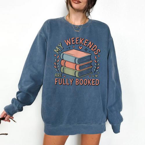 My Weekends Are Fully Booked Reading Book Lover Comfort Colors Sweatshirt - Bookorys