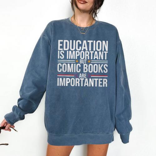 Who Needs Education Comic Books Are Importanter Premium Tri-Blend Comfort Colors Sweatshirt - Bookorys CA