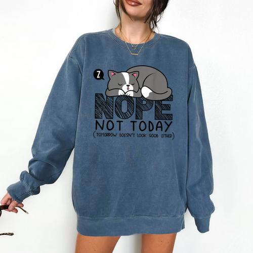 Nope Not Today Tomorrow's Not Looking Good Either Introverts Comfort Colors Sweatshirt - Raresse