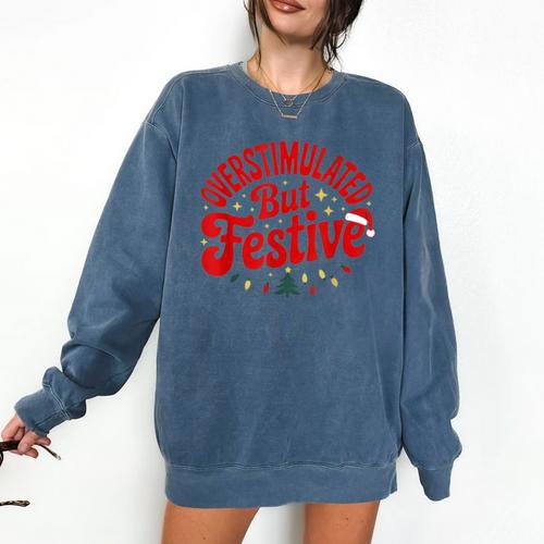 Overstimulated But Festive – Christmas Introvert Humor Comfort Colors Sweatshirt - Raresse