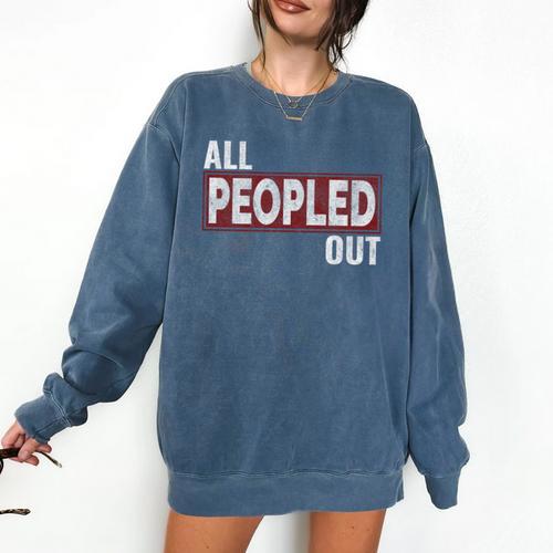 All Peopled Out Introvert Joke Sarcastic Quote Premium Tri-Blend Comfort Colors Sweatshirt - Raresse