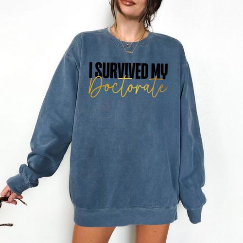 Phd Graduation Doctorate Degree Dissertation Masteral Grad Comfort Colors Sweatshirt - Best Gift Smart