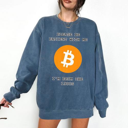 Please Be Patient With Me I'm From The 1900s Bitcoin Premium Comfort Colors Sweatshirt - Figerry