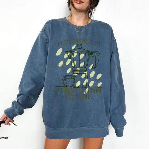 Please Be Patient With Me I'm From The 1900s Coffee Premium Comfort Colors Sweatshirt - Figerry