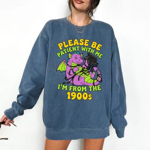 Please Be Patient I'm From The 1900s Dragon Men Women Comfort Colors Sweatshirt - Figerry