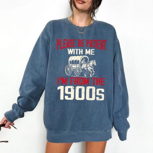 Please Be Patient With Me I'm From The 1900s Grandma Grandpa Premium Comfort Colors Sweatshirt - Figerry