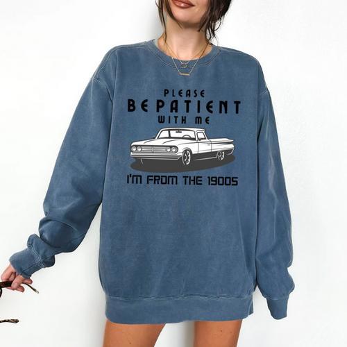 Please Be Patient With Me I'm From The 1900s Old Car Comfort Colors Sweatshirt - Figerry