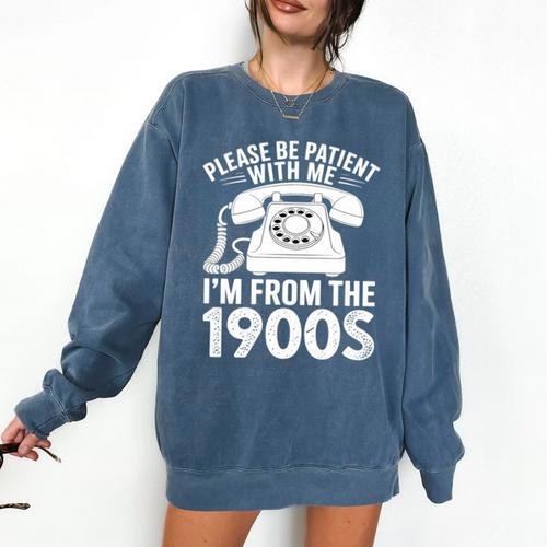 Please Be Patient With Me I'm From The 1900s Premium Tri-Blend Comfort Colors Sweatshirt - Figerry