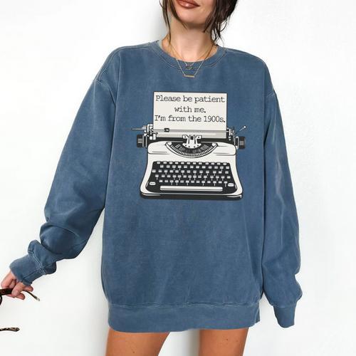 Please Be Patient With Me I'm From The 1900s Typewriter Premium Tri-Blend Comfort Colors Sweatshirt - Figerry