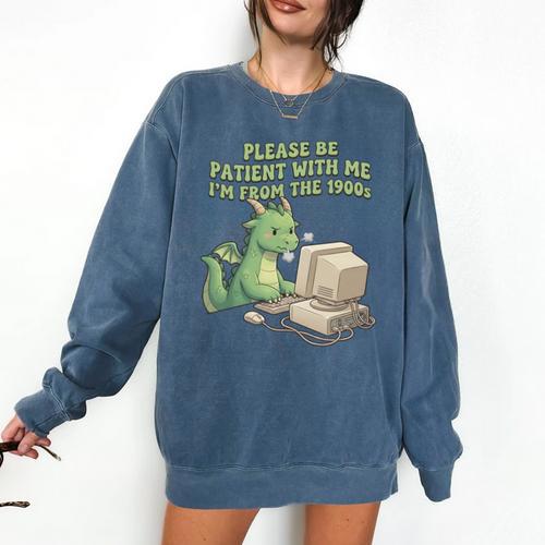 Please Be Patient I'm From The 1900s Vintage Men Women Comfort Colors Sweatshirt - Figerry
