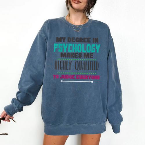 Qualified Psychologist PhD PsyD Shirt Graduation Comfort Colors Sweatshirt - Best Gift Smart