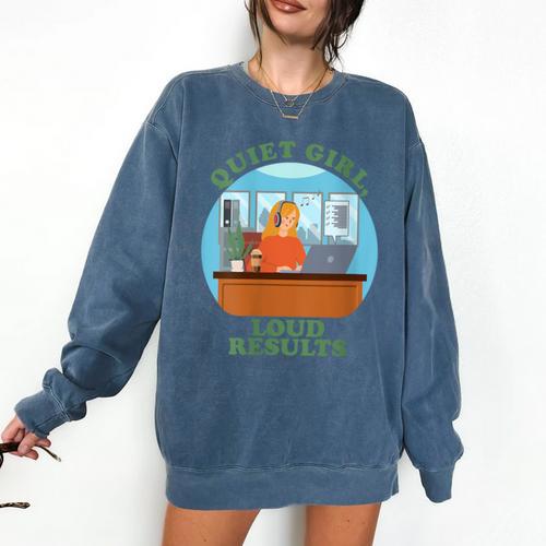 Quiet Girl Loud Results Introvert Office Staff Secretary Comfort Colors Sweatshirt - Raresse