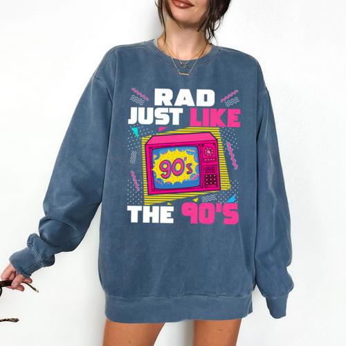 Rad Just Like The 90s 90s Aesthetic Nostalgia 1990s Retro Comfort Colors Sweatshirt - Figerry