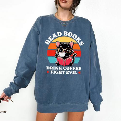 Read Books Drink Coffee Fight Evil Cat Premium Comfort Colors Sweatshirt - Bookorys