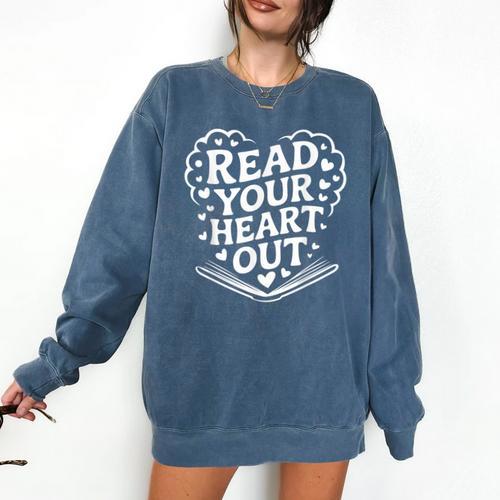 Read Your Heart Out Teacher Women Reader Bookish Book Lovers Comfort Colors Sweatshirt - Bookorys